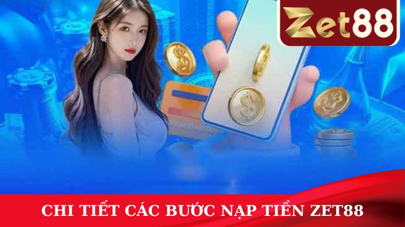 Cách nạp tiền ZET88 cực nhanh