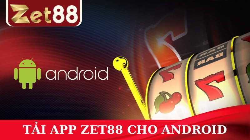 Hướng dẫn tải app đổi thưởng ZET88 cho hệ điều hành Android