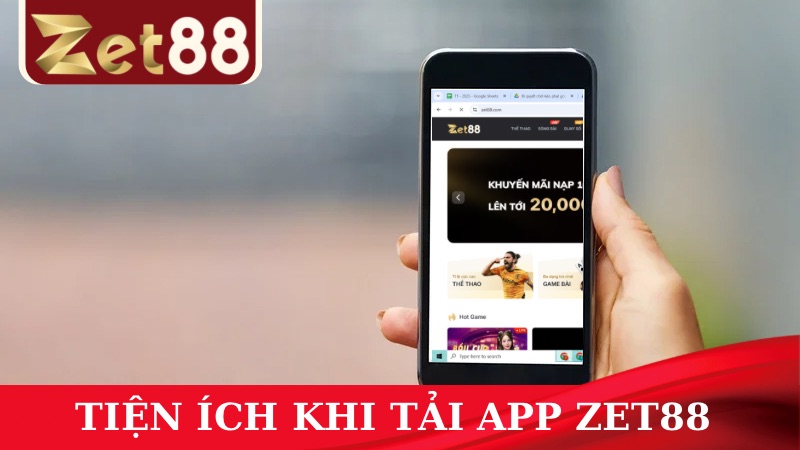 Những tiện ích khi tải app ZET88 về máy