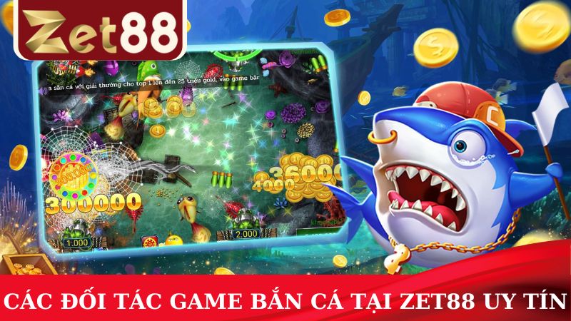 Game bắn cá ZET88 được cung cấp từ những nhà phát hành game hàng đầu