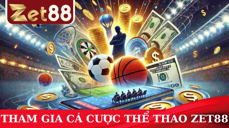 Tham gia chơi cá cược thể thao ZET88 nhận thưởng xanh chín về tay