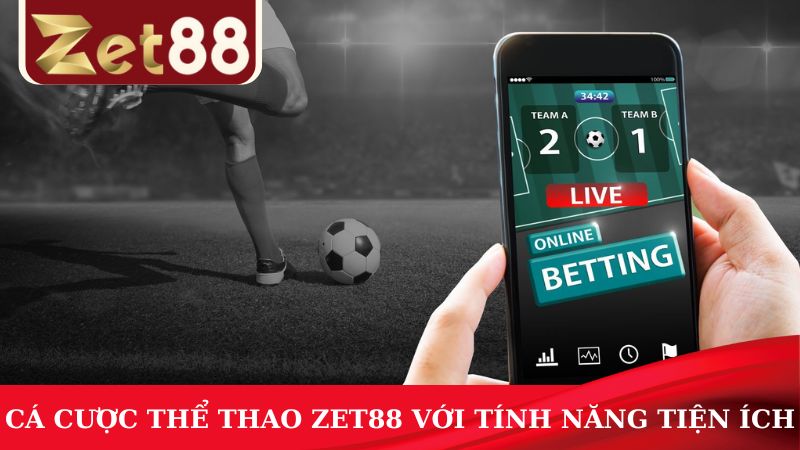 Theo dõi và cá cược thể thao ZET88 dễ dàng với các tính năng tiện ích