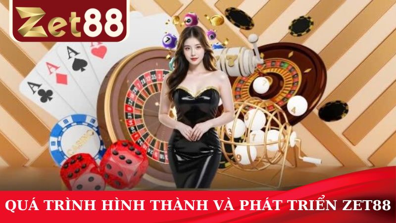 Giới thiệu ZET88 quá trình hình thành và phát triển